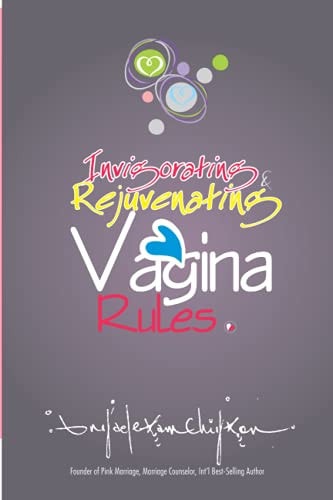 Invigorating & Rejuvenating Vagina Rules Discover How to Have a Healthy and Clean Vagina to Look Lovesomely Younger Even At 50