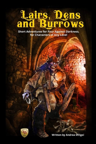 Lairs, Dens and Burrows Short Adventures for Four Against Darkness, for Characters of Any Level