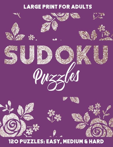 Sudoku Puzzles 120 Sudoku Puzzles in Easy, Medium and Hard