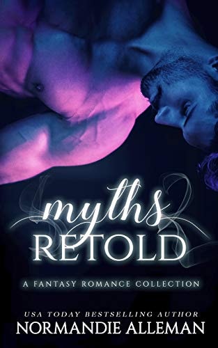 Myths Retold A Fantasy Romance Collection
