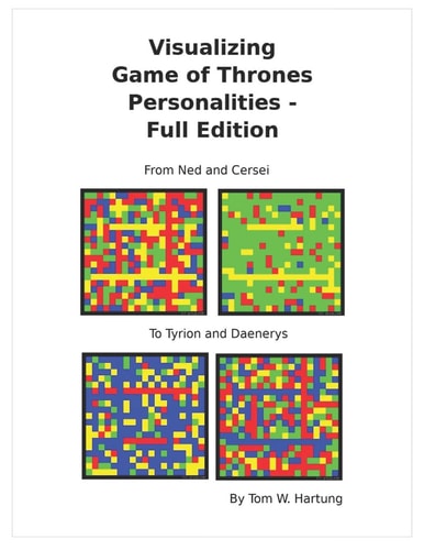 Visualizing Game of Thrones Personalities - Full Edition From Ned and Cersei to Tyrion and Daenerys