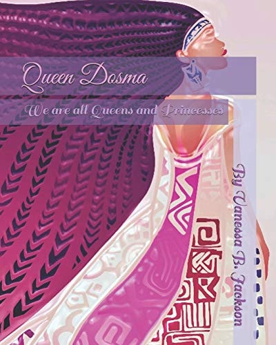 Queen Dosma We Are All Queens and Princesses