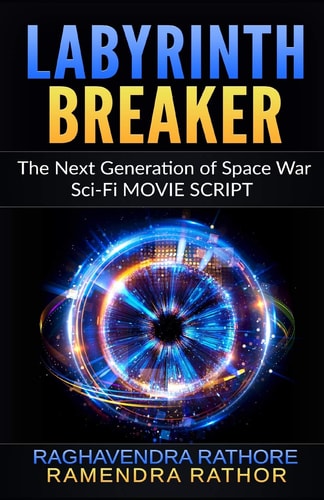 Labyrinth Breaker The Next Generation of Space War, Sci-Fi MOVIE SCRIPT