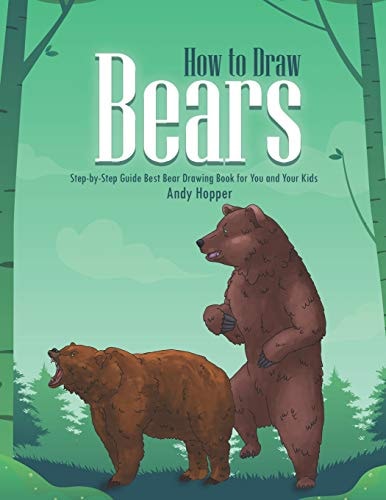 How to Draw Bears Step-By-Step Guide Best Bear Drawing Book for You and Your Kids