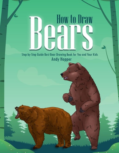 How to Draw Bears Step-By-Step Guide Best Bear Drawing Book for You and Your Kids