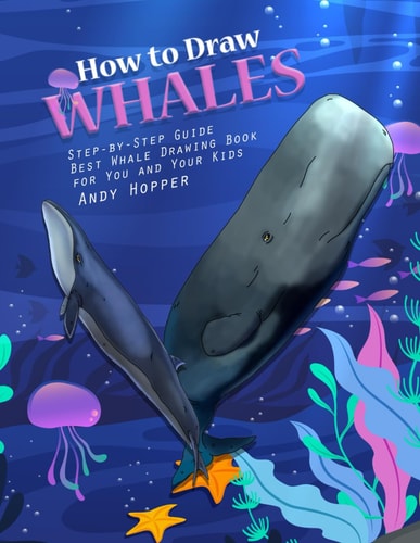How to Draw Whales Step-By-Step Guide Best Whale Drawing Book for You and Your Kids