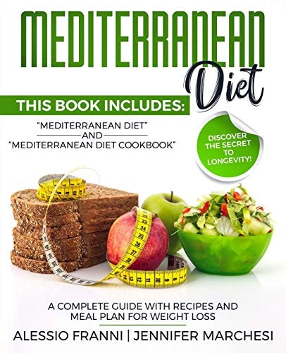 Mediterranean Diet A Complete Guide with Recipes and Meal Plan for Weight Loss