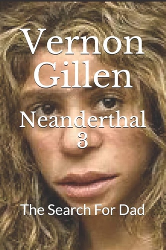 Neanderthal 3 The Search For Dad