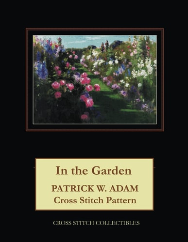 In the Garden Patrick W. Adam Cross Stitch Pattern