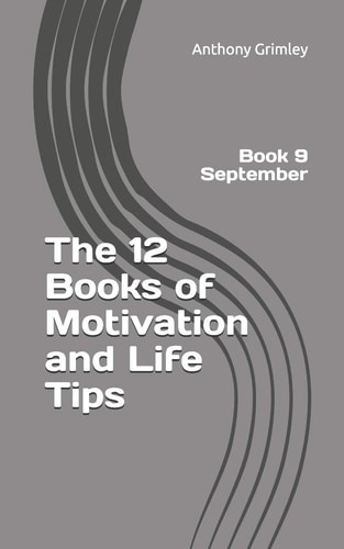 The 12 Books of Motivation and Life Tips Book 9 September