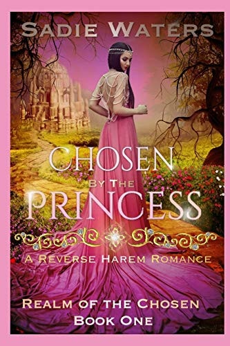 Chosen by the Princess A Reverse Harem Romance