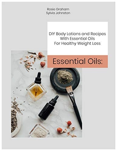 Essential Oils DIY Body Lotions and Recipes With Essential Oils For Healthy Weight Loss