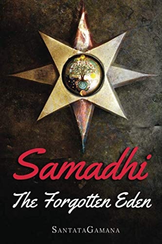 Samadhi - The Forgotten Eden Revealing the Ancient Yogic Art of Samadhi