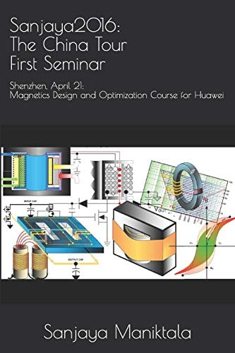 Sanjaya2016 The China Tour First Seminar: Shenzhen, April 21: Magnetics Design and Optimization Course for Huawei