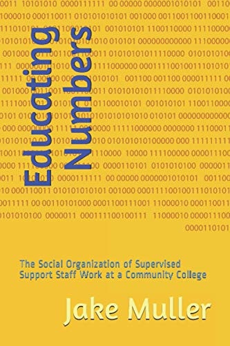 Educating Numbers The Social Organization of Supervised Support Staff Work at a Community College