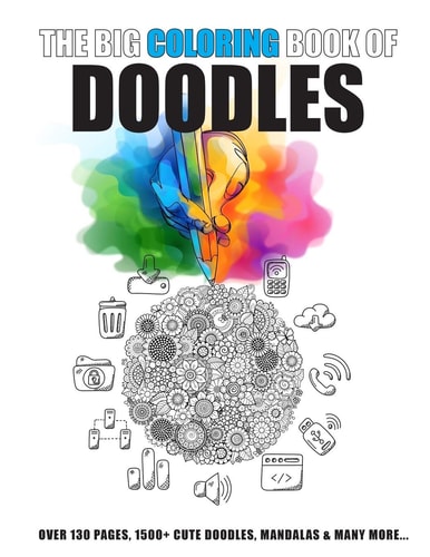 The Big Coloring Book of Doodles MORE THAN 130 PAGES FULL of 1500 CUTE DOODLES and MANDALAS and OTHER CUTE ILLUSTRATIONS
