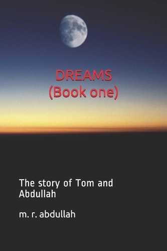 Dreams (Book One) The Story of Tom and Abdullah