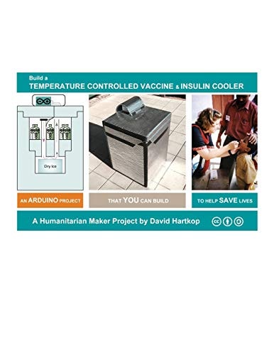 Build a Temperature Controlled Vaccine and Insulin Cooler A Humanitarian Maker Project by David Hartkop