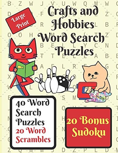 Crafts and Hobbies Word Search Puzzle Book Give Your Brain a Workout with These 40 Word Search Puzzles, Crafts and Hobbies Themed, Plus 20 Word Scrambles and 20 Sudokus As a Bonus