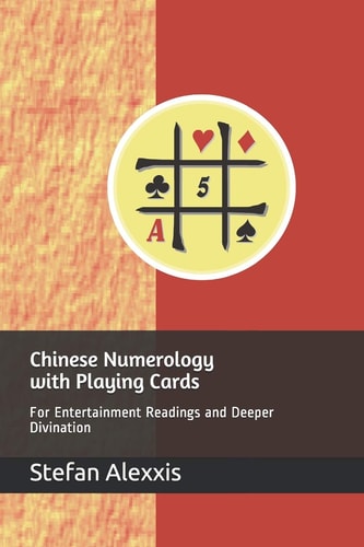 Chinese Numerology with Playing Cards For Entertainment Readings and Deeper Divination