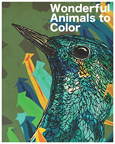 Wonderful Animals to Color 25 Wonderful Animals for You to Color