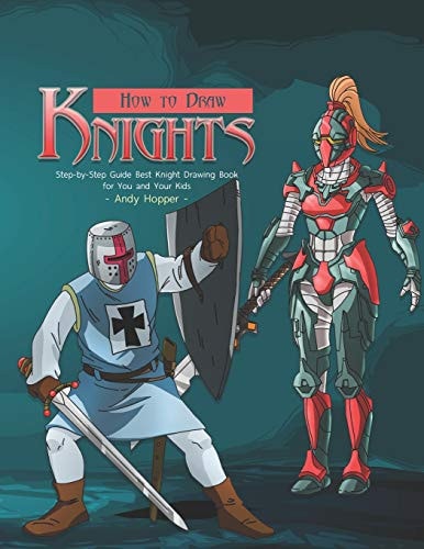 How to Draw Knights Step-By-Step Guide Best Knight Drawing Book for You and Your Kids