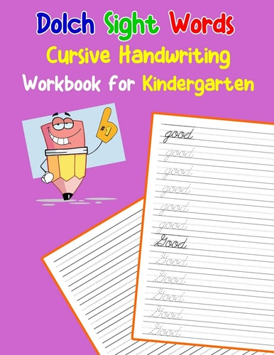 Dolch Sight Words Cursive Handwriting Workbook for Kindergarten Learning Cursive Handwriting Workbook for Kids
