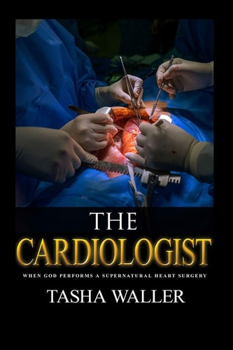 The Cardiologist When God Performs a Supernatural Heart Surgery