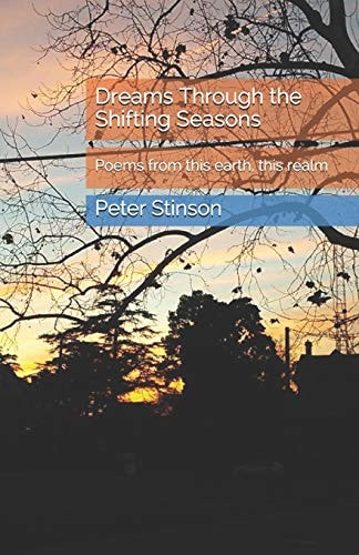 Dreams Through the Shifting Seasons Poems from This Earth, This Realm