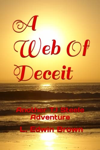 A Web Of Deceit Another TJ Steele Adventure