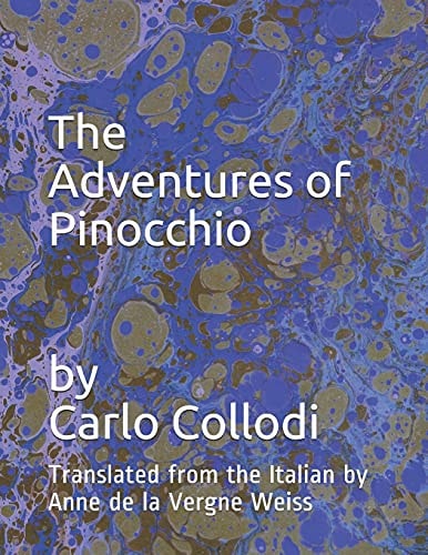 The Adventures of Pinocchio Translated from the Italian by Anne de la Vergne Weiss