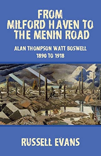 From Milford Haven to the Menin Road Alan Thompson Watt Boswell - 1890 To 1918