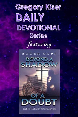 Gregory Kiser Daily Devotional Series Beyond a Shadow of a Doubt