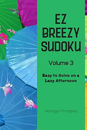 EZ Breezy Sudoku Volume 3 Easy to Solve on a Lazy Afternoon