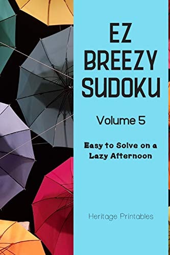 EZ Breezy Sudoku Volume 5 Easy to Solve on a Lazy Afternoon
