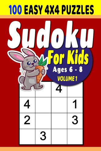 Sudoku For Kids Sudoku For Kids: 100 4x4 Easy Puzzles for Ages 6 - 8