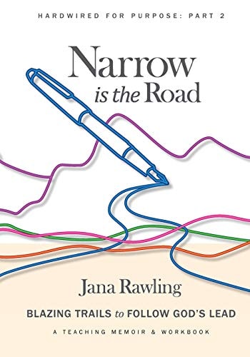 Narrow Is the Road Blazing Trails to Follow God's Lead
