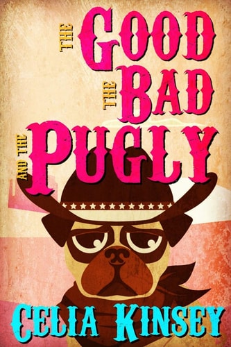 The Good, the Bad, and the Pugly A Little Tombstone Cozy Mystery