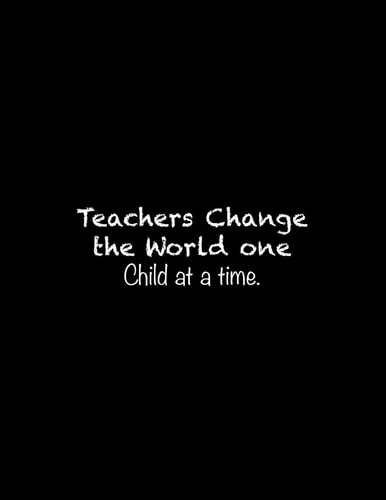 Teachers Change the World One Child at a Time Line Notebook Handwriting Practice Paper Workbook