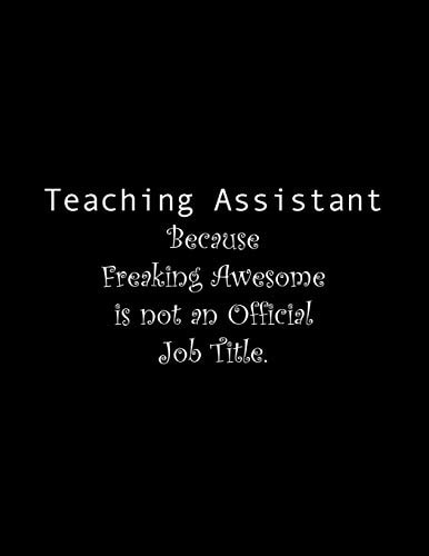 Teaching Assistant Because Freaking Awesome Is Not an Official Job Title Line Notebook Handwriting Practice Paper Workbook