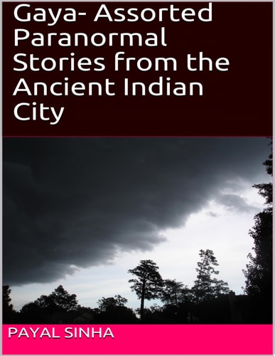 Gaya- Assorted Paranormal Stories from the Ancient Indian City
