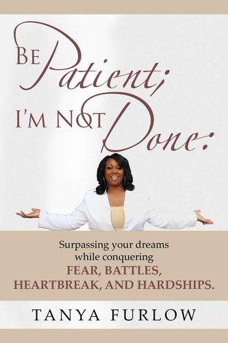Be Patient, I'm Not Done