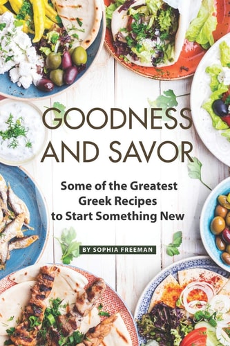 Goodness and Savor Some of the Greatest Greek Recipes to Start Something New