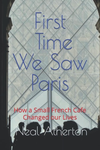 First Time We Saw Paris How a Small French Cafe Changed Our Lives