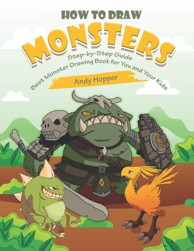 How to Draw Monsters Step-By-Step Guide Best Monster Drawing Book for You and Your Kids