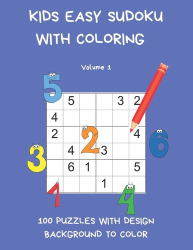 Kids Easy Sudoku with Colouring Volume 1 100 Puzzles with Design Background to Colour. Children Have Twice the Fun with One Book. USA Edition