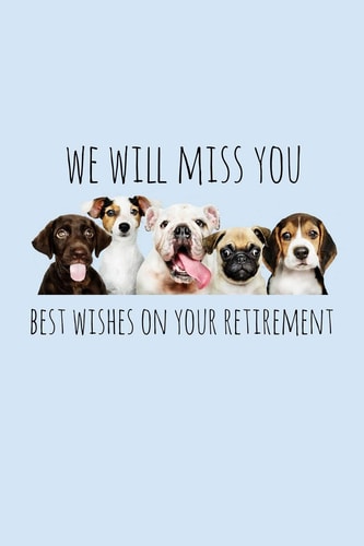 We Will Miss You Best Wishes on Your Retirement Funny Retirement Gift for Coworker / Colleague That Is Going to Retire to Enjoy Pension and Happy Life for Dog Lover