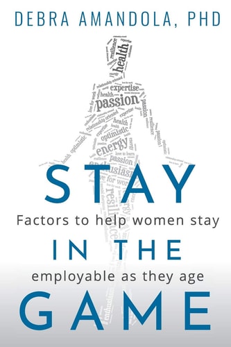 Staying in the Game Five Factors to Help You Stay Employable As You Age