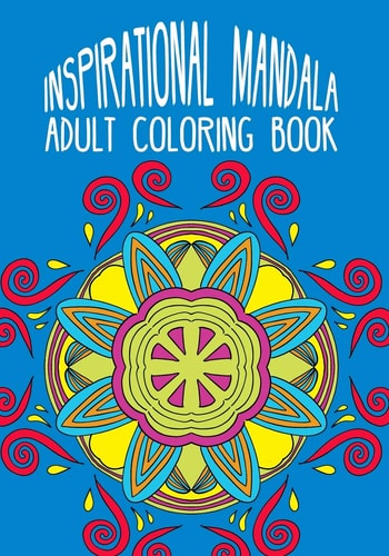 Inspirational Mandala Adult Coloring Book Inspirational Quotes & Mandala Patterns for Meditation Coloring