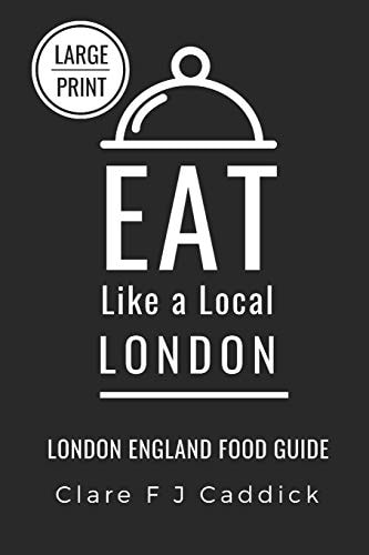 Eat Like a Local - London Large Print London England Food Guide
